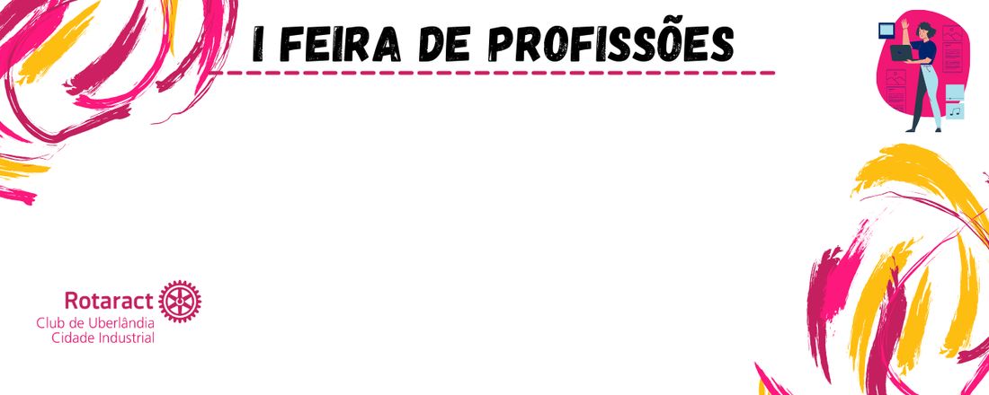 I Feira de Profissões - Rotaract Club de Uberlândia "Cidade Industrial"