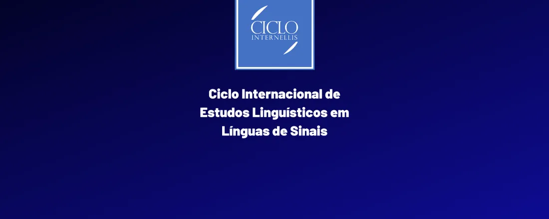 Ciclo Internacional de Estudos Linguísticos em Línguas de Sinais