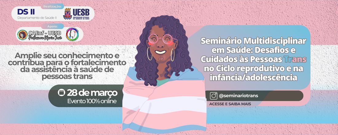 Seminário Multidisciplinar em Saúde: Desafios e Cuidados às Pessoas Trans no Ciclo reprodutivo e na infância/adolescência