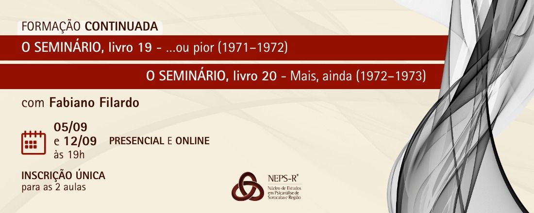 Aulas 03 e 04 - Seminário 19: ...ou o pior; Seminário 20: Mais, ainda - com Fabiano Filardo