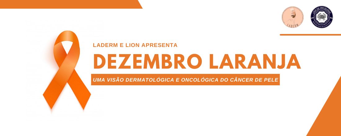 Dezembro Laranja - Visão Dermatológica e Oncológica do Câncer de Pele