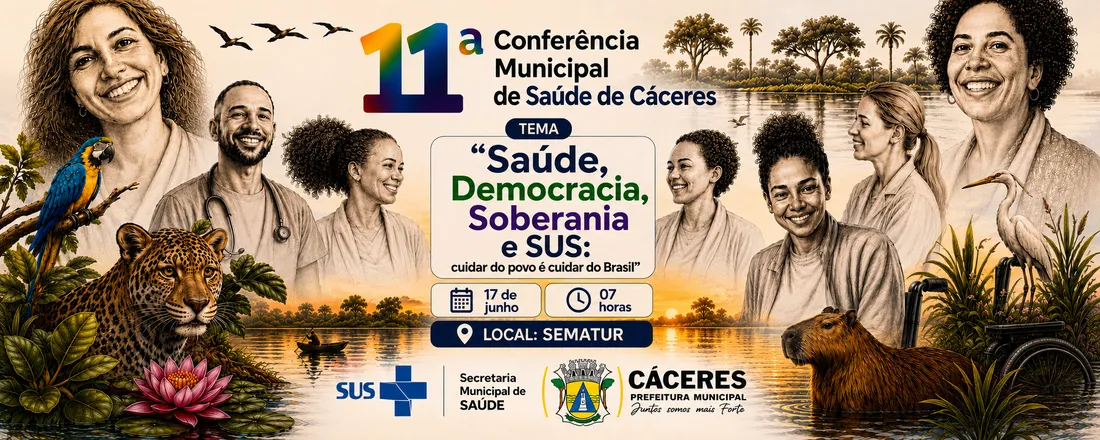11ª Conferência Municipal de Saúde: Saúde, Democracia, Soberania e SUS — Cuidar do Povo é Cuidar do Brasil