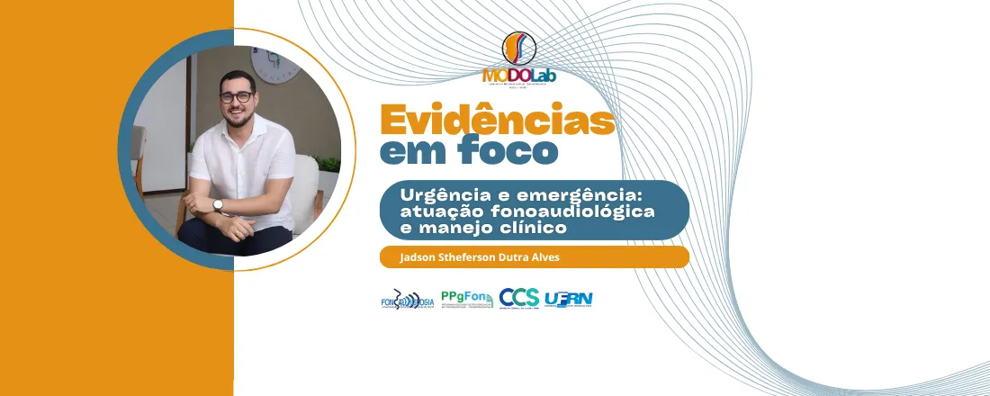 Evidências em foco - Urgência e emergência: atuação fonoaudiológica e manejo clínico
