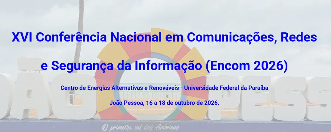 XVI Conferência Nacional em Comunicações, Redes e Segurança da Informação - ENCOM 2026