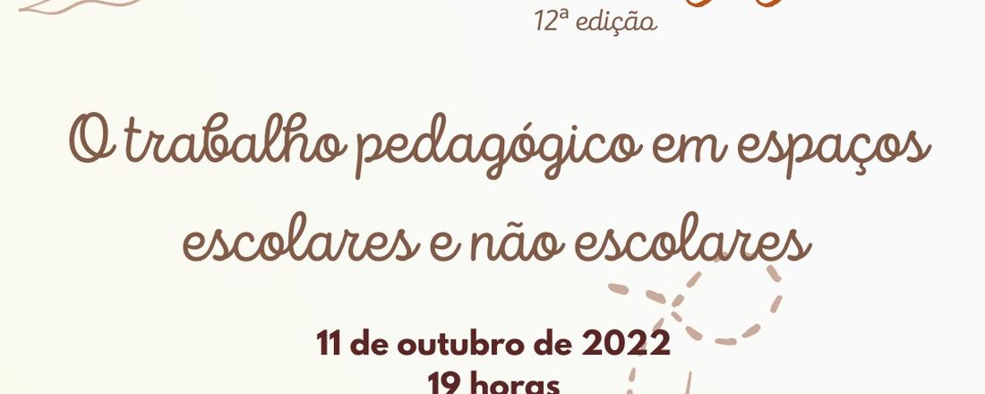 12º edição Café Pedagógico O trabalho pedagógico em espaços escolares e não escolares