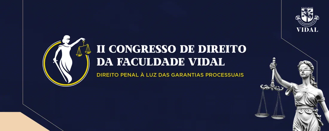 II CONGRESSO DE DIREITO DA FACULDADE VIDAL - Direito Penal à luz das garantias processuais