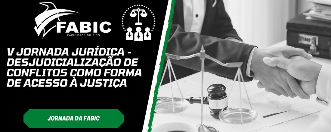 V Jornada Jurídica - Desjudicialização de Conflitos como forma de acesso à justiça