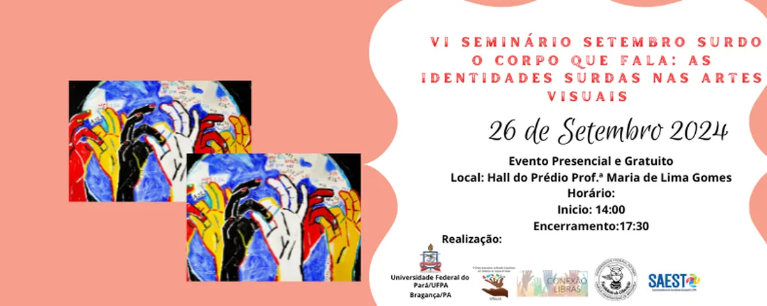 VI SEMINÁRIO SETEMBRO SURDO: O CORPO QUE FALA: AS IDENTIDADES SURDAS NAS ARTES VISUAIS