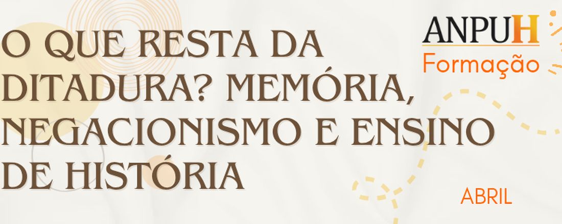 O que resta da ditadura? Memória, negacionismo e ensino de História