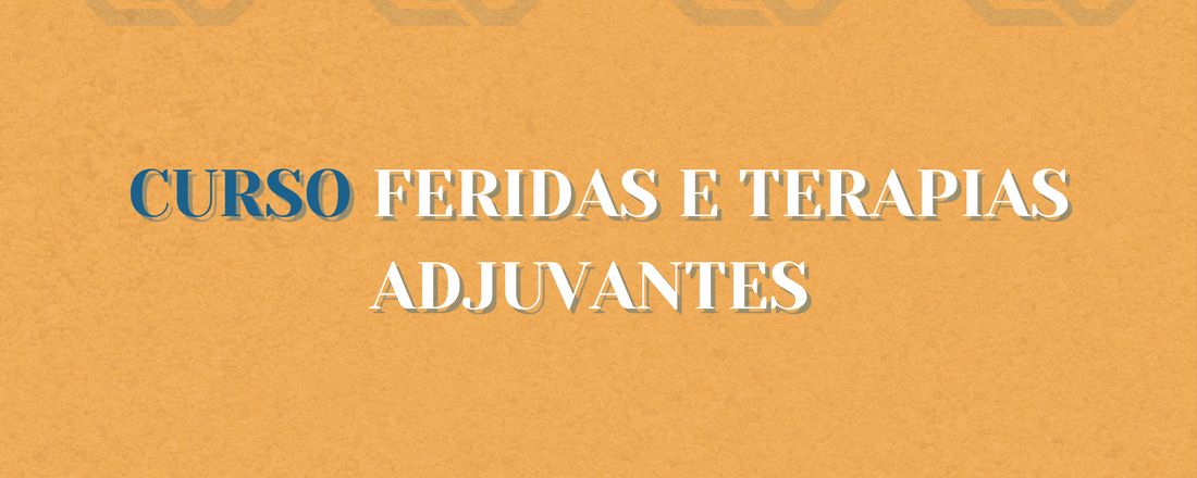 CURSO FERIDAS E TERAPIAS ADJUVANTES