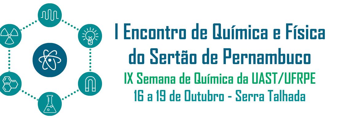 I Encontro de Química e Física do Sertão de Pernambuco e IX Semana de Química da UAST/UFRPE