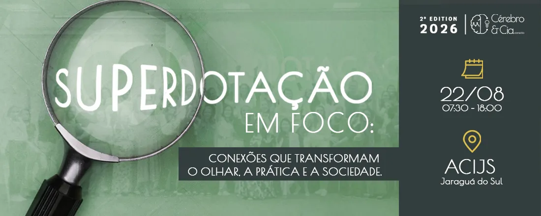Congresso Superdotação em Foco: conexões que transformam o olhar, a prática e a sociedade.