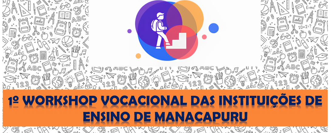 I WORKSHOP VOCACIONAL DAS INSTITUIÇÕES DE ENSINO DE MANACAPURU