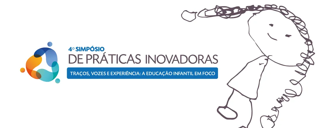 4º Simpósio de Práticas Inovadoras: “Traços, vozes e experiência: a Educação Infantil em foco”