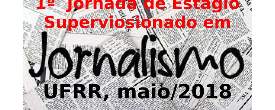 I Jornada de Estágio Supervisionado em Jornalismo:                O papel pedagógico na formação do jornalista