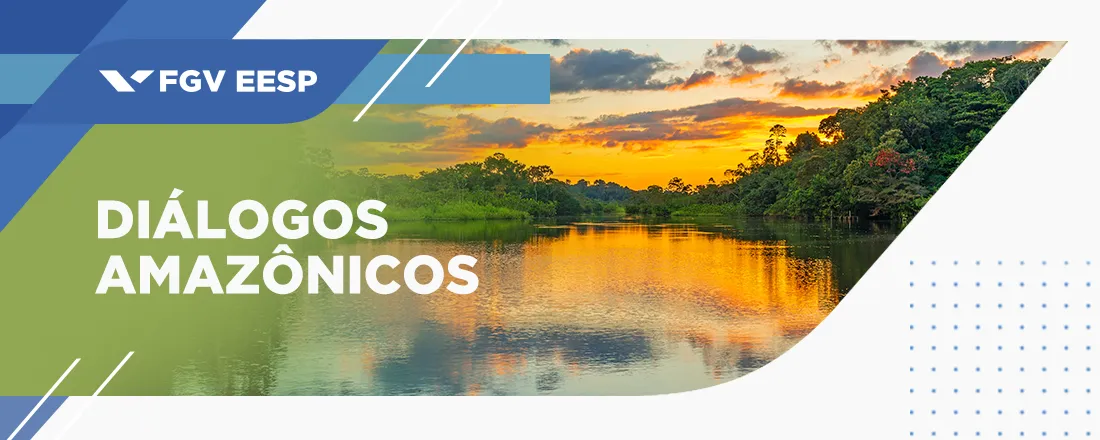 Webinar | Diálogos Amazônicos | Desenvolvimento brasileiro e a Amazônia