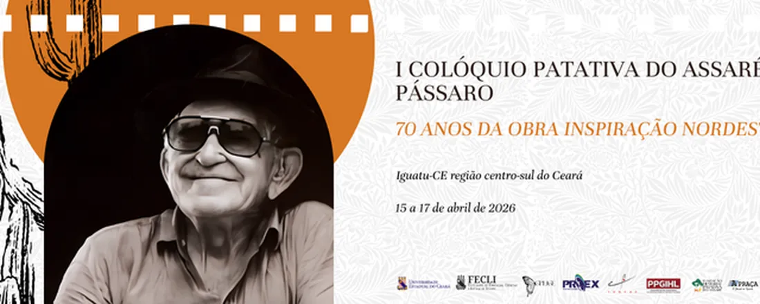 "I COLÓQUIO PATATIVA DO ASSARÉ: "O CANTO DE UM PÁSSARO" - 70 ANOS DA OBRA "INSPIRAÇÃO NORDESTINA""