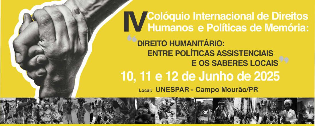 IV Colóquio Internacional de Direitos Humanos e Políticas de Memória - "Direito Humanitário: Entre Políticas Assistenciais e os Saberes Locais"