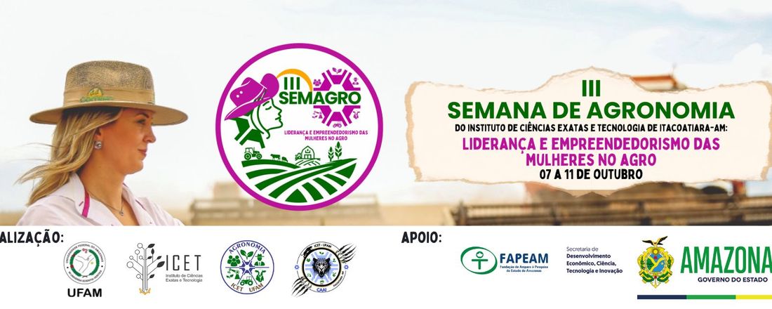 III Semana de Agronomia do Instituto de Ciências Exatas e Tecnologia de Itacoatiara-AM: Liderança e empreendedorismo das mulheres no agro - III SEMAGRO