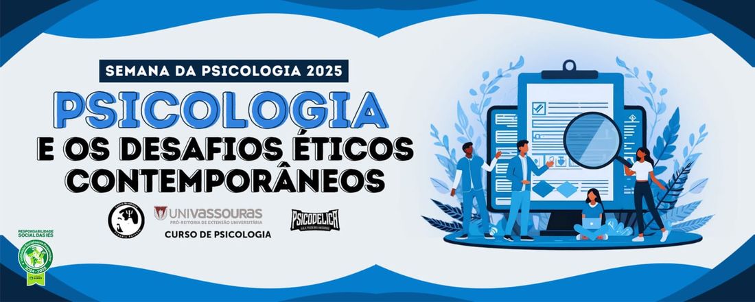 Semana da Psicologia UniVassouras edição 2025 - A Psicologia e os Desafios Éticos Contemporâneos