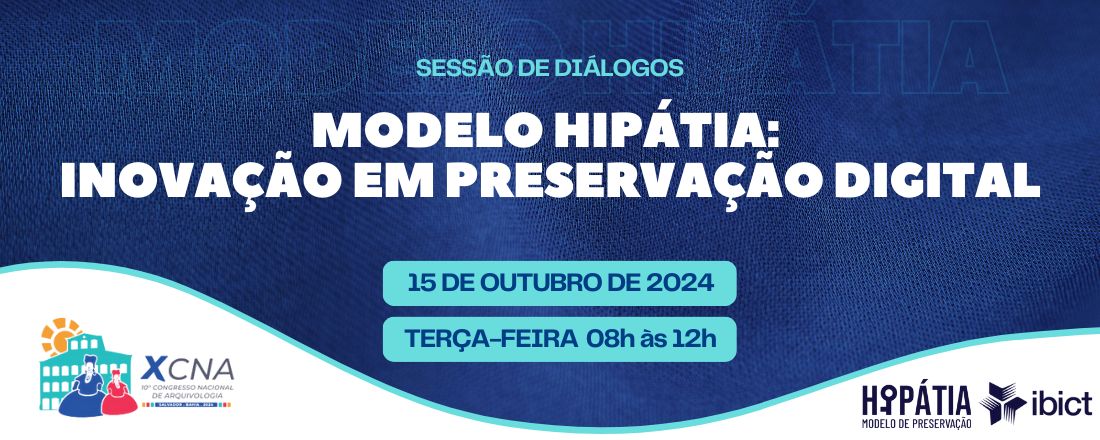 Modelo Hipátia: inovação em preservação digital [Sessão de Diálogos CNA 2024]