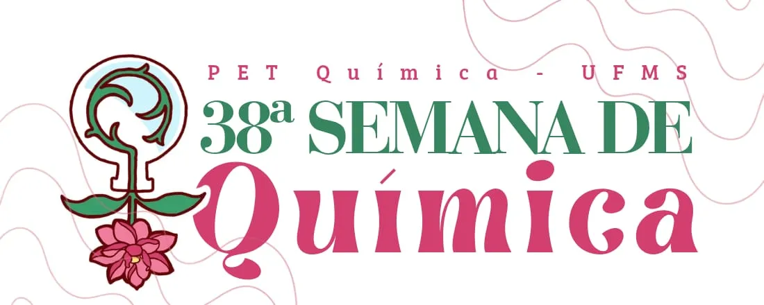 XXXVIII Semana de Química - Mulheres que Movem a Ciência