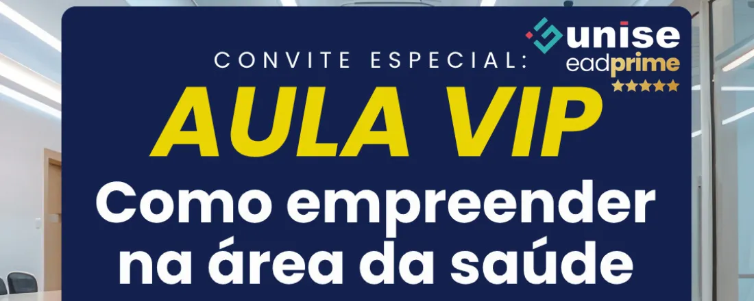 Aula Vip: Como Empreender na Área da Saúde