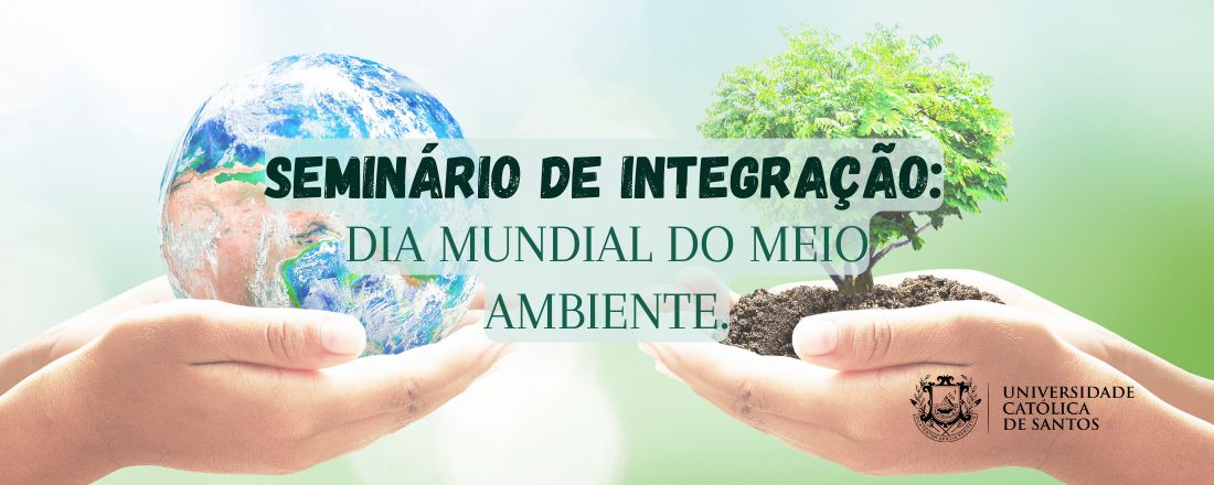 SEMINÁRIO DE INTEGRAÇÃO: DIA MUNDIAL DO MEIO AMBIENTE