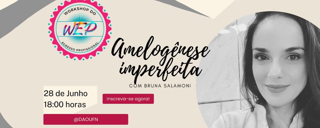 WEP com Bruna Salamoni - Amelogênese imperfeita