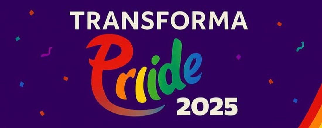 TRANSFORMA PRIDE - INCLUSÃO QUE TRANSFORMA