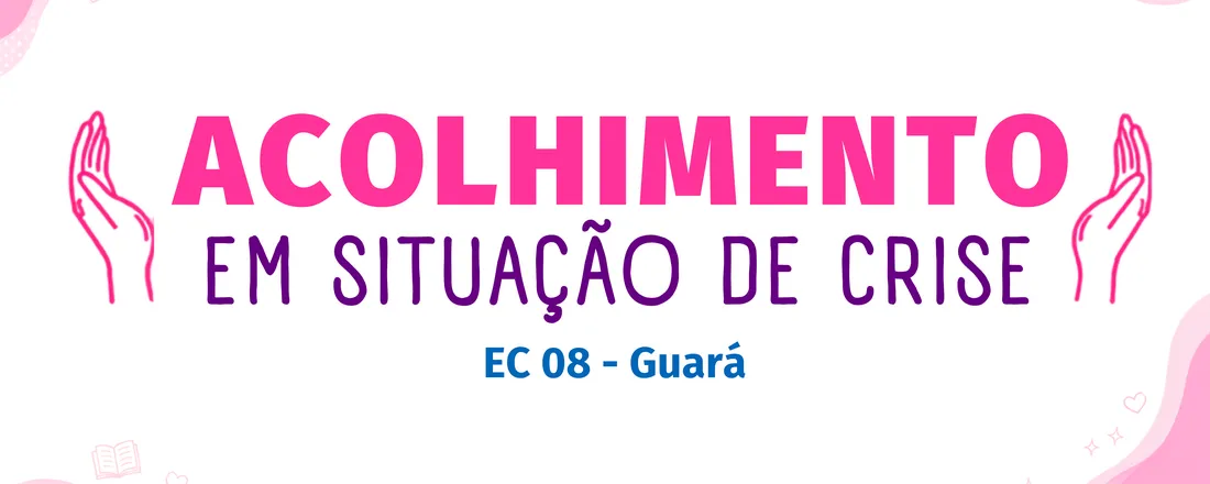 Acolhimento em situação de crise - EC 08 do Guará