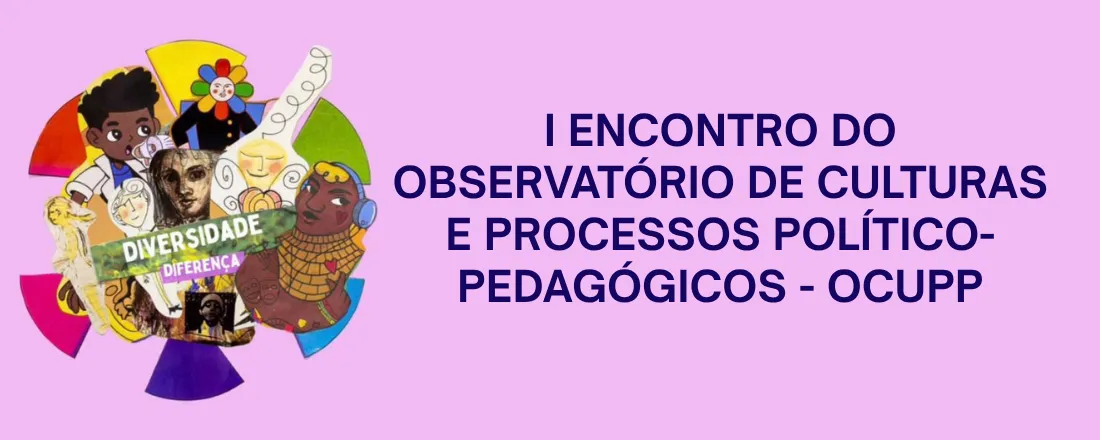 I Encontro do Observatório de Culturas e Processos Político-Pedagógicos - OCUPP