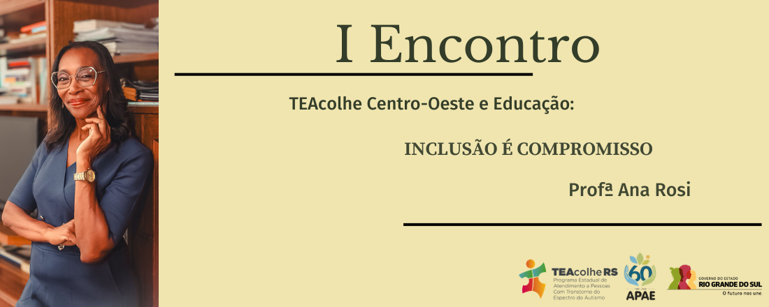 I ENCONTRO TEACOLHE E EDUCAÇÃO: Inclusão é Compromisso
