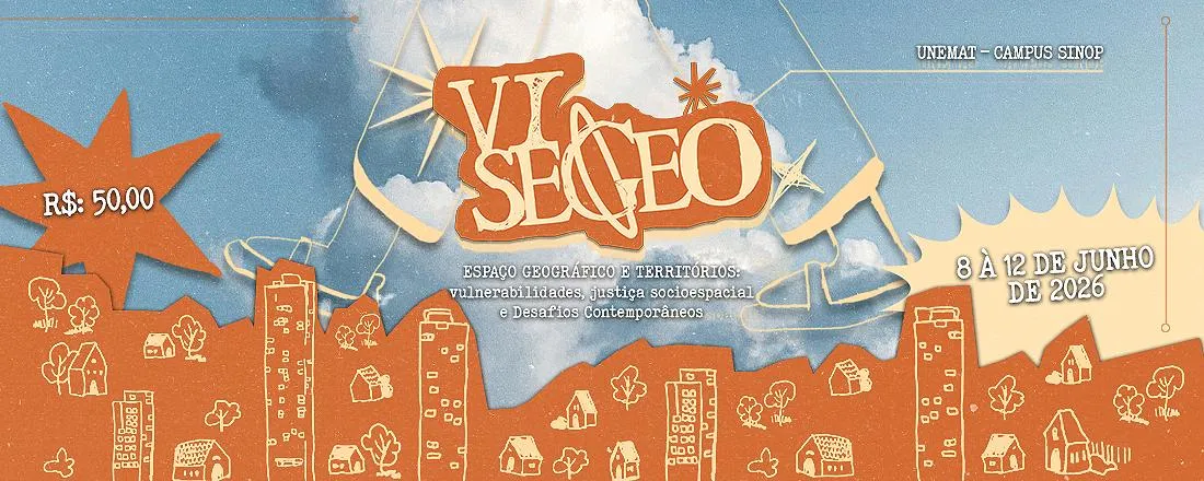 VI SEGEO-SEMINÁRIO DE GEOGRAFIA: Espaço Geográfico e Territórios: vulnerabilidades, justiça socioespacial e Desafios Contemporâneos