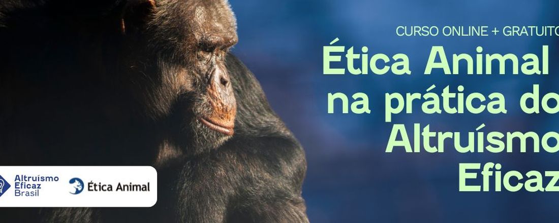 Ética Animal na prática do Altruísmo Eficaz: uma introdução