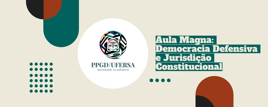 Aula Magna 2024 do PPGD/UFERSA - Democracia Defensiva e Jurisdição Constitucional