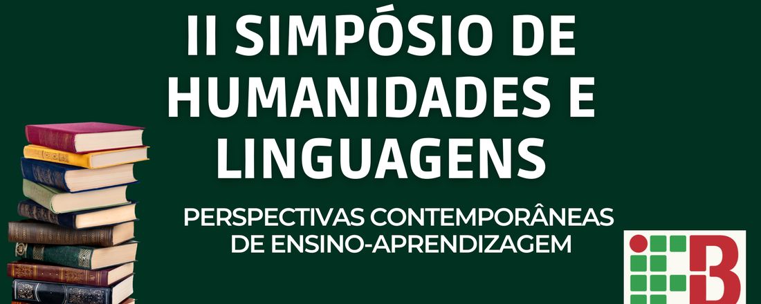 II SIMPÓSIO DE HUMANIDADES E LINGUAGENS: PERSPECTIVAS CONTEMPORÂNEAS DE ENSINO- APRENDIZAGEM