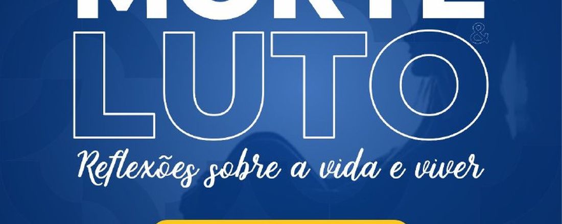 II Semana sobre Morte e Luto: Reflexões sobre a vida e o viver