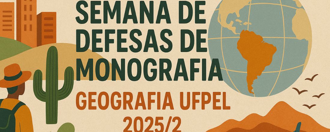Semana de Defesas de Monografias Geografia UFPel 2025/2