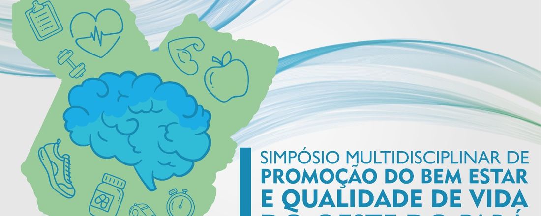 I SIMPÓSIO MULTIDISCIPLINAR DE PROMOÇÃO DO BEM ESTAR E QUALIDADE DE VIDA DO OESTE DO PARÁ