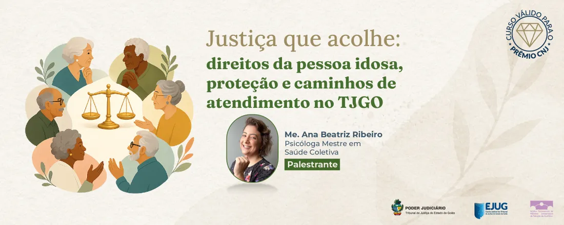 Webinário Justiça que Acolhe: Direitos da Pessoa Idosa, Proteção e Caminhos de Atendimento no TJGO