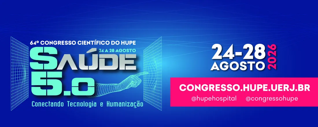 64° Congresso Científico do Hupe: Saúde 5. 0 - Conectando Tecnologia e Humanização