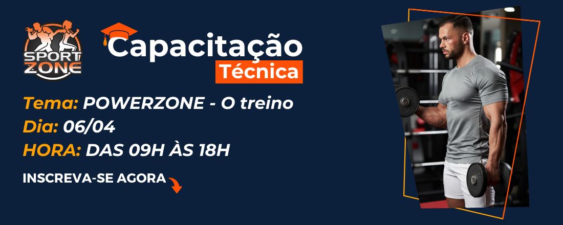 Capacitação - POWERZONE | O Treino