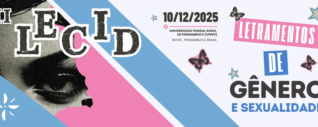 II Seminário Letramentos Sociais e Cidadania (LECID) - Letramentos de Gênero e Sexualidade: Corpos Dissidentes em Práticas Educativas, Sociais e Territoriais.