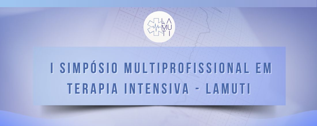 I Simpósio Multiprofissional em Terapia Intensiva - LAMUTI