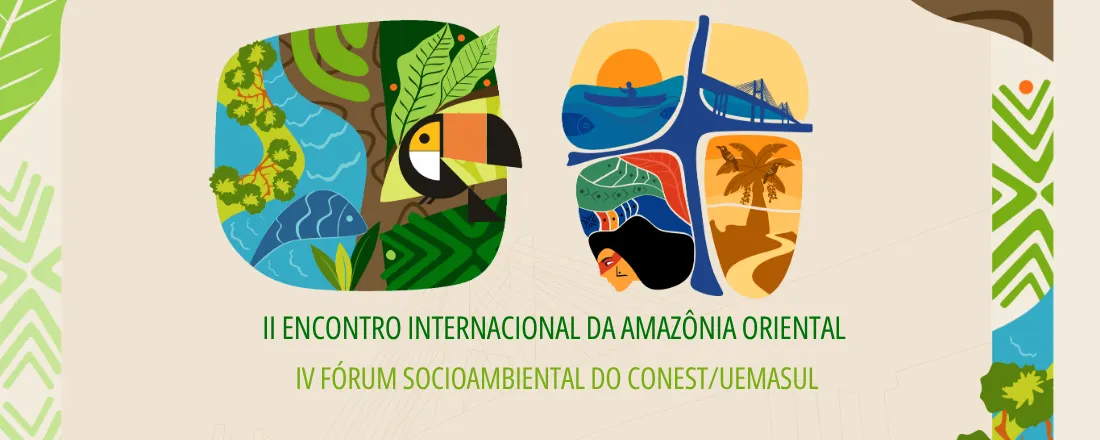 II ENCONTRO INTERNACIONAL DA AMAZÔNIA ORIENTAL E IV FÓRUM SOCIOAMBIENTAL DO CONEST/UEMASUL