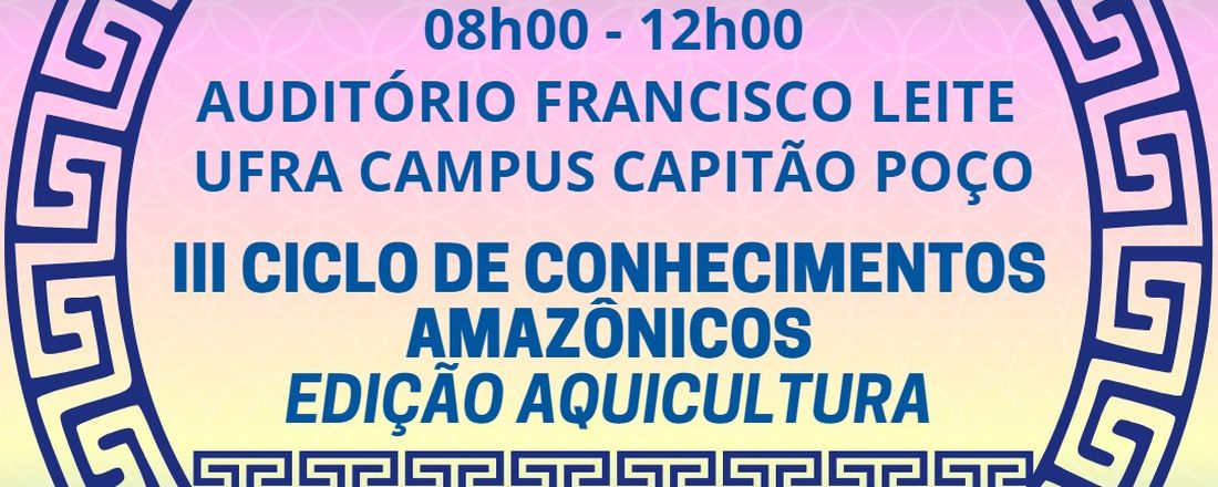 III Ciclo de Conhecimentos Amazônicos - Edição Aquicultura