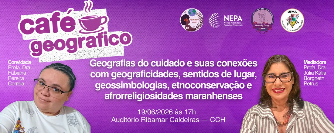 Geografias do cuidado e suas conexões com geograficidades, sentidos de lugar, geossimbologias, etnoconservação e afrorreligiosidades maranhenses