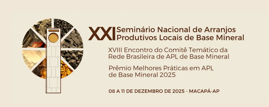 XXI Seminário Nacional de Arranjos Produtivos Locais de Base Mineral