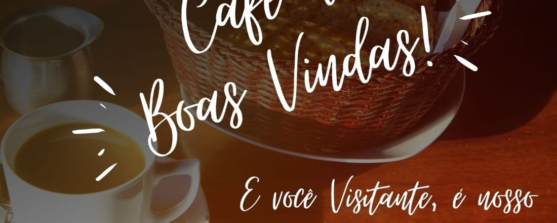 Café de Boas Vindas!